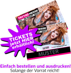 MUSTER Einfach bestellen und ausdrucken! Solange der Vorrat reicht! jetzt HIER TICKETS erhältlich!
