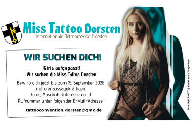 WIR SUCHEN DICH! Girls aufgepasst! Wir suchen die Miss Tattoo Dorsten! tattooconvention.dorsten@gmx.de  Bewirb dich jetzt bis zum 15. September 2026 mit drei aussagekräftigen Fotos, Anschrift, Interessen und Rufnummer unter folgender E-Mail-Adresse: Foto: KAI.PHOTO | Model: Alica Stegemann Miss Tattoo Dorsten Internationale Tattoomesse Dorsten