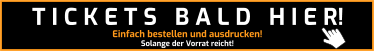 Einfach bestellen und ausdrucken! Solange der Vorrat reicht! T I C K E T S   B A L D   H I E R!