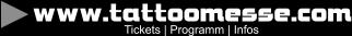 www.tattoomesse.com Tickets | Programm | Infos