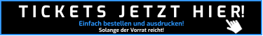 Einfach bestellen und ausdrucken! Solange der Vorrat reicht! T I C K E T S   J E T Z T   H I E R!