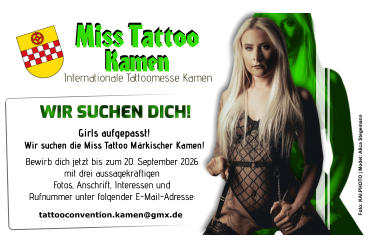 WIR SUCHEN DICH! Girls aufgepasst! Wir suchen die Miss Tattoo Märkischer Kamen! tattooconvention.kamen@gmx.de  Bewirb dich jetzt bis zum 20. September 2026 mit drei aussagekräftigen Fotos, Anschrift, Interessen und Rufnummer unter folgender E-Mail-Adresse: Miss Tattoo Kamen Internationale Tattoomesse Kamen Foto: KAI.PHOTO | Model: Alica Stegemann