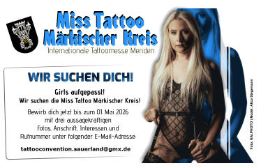 WIR SUCHEN DICH! Girls aufgepasst! Wir suchen die Miss Tattoo Märkischer Kreis! tattooconvention.sauerland@gmx.de  Bewirb dich jetzt bis zum 01. Mai 2026 mit drei aussagekräftigen Fotos, Anschrift, Interessen und Rufnummer unter folgender E-Mail-Adresse: Miss Tattoo Märkischer Kreis Internationale Tattoomesse Menden Foto: KAI.PHOTO | Model: Alica Stegemann