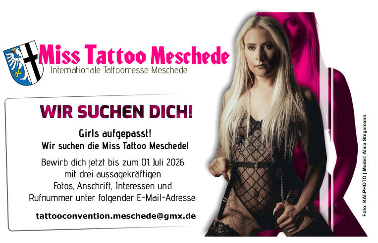 WIR SUCHEN DICH! Girls aufgepasst! Wir suchen die Miss Tattoo Meschede! tattooconvention.meschede@gmx.de  Bewirb dich jetzt bis zum 01. Juli 2026 mit drei aussagekräftigen Fotos, Anschrift, Interessen und Rufnummer unter folgender E-Mail-Adresse: Foto: KAI.PHOTO | Model: Alica Stegemann Miss Tattoo Meschede Internationale Tattoomesse Meschede