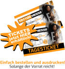 Einfach bestellen und ausdrucken! Solange der Vorrat reicht! jetzt HIER TICKETS erhältlich!